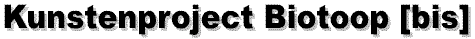 Kunstenproject Biotoop [bis] - GIF 3310 bytes